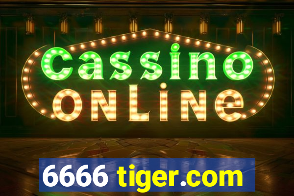 6666 tiger.com
